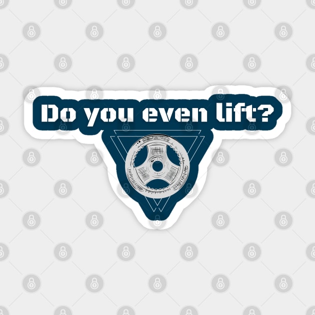 Do you even lift? - Powerlifting Sticker by High Altitude